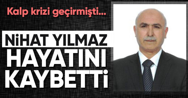 Sakarya Ticaret Borsası Yönetim Kurulu Üyesi Nihat Yılmaz hayatını kaybetti…
