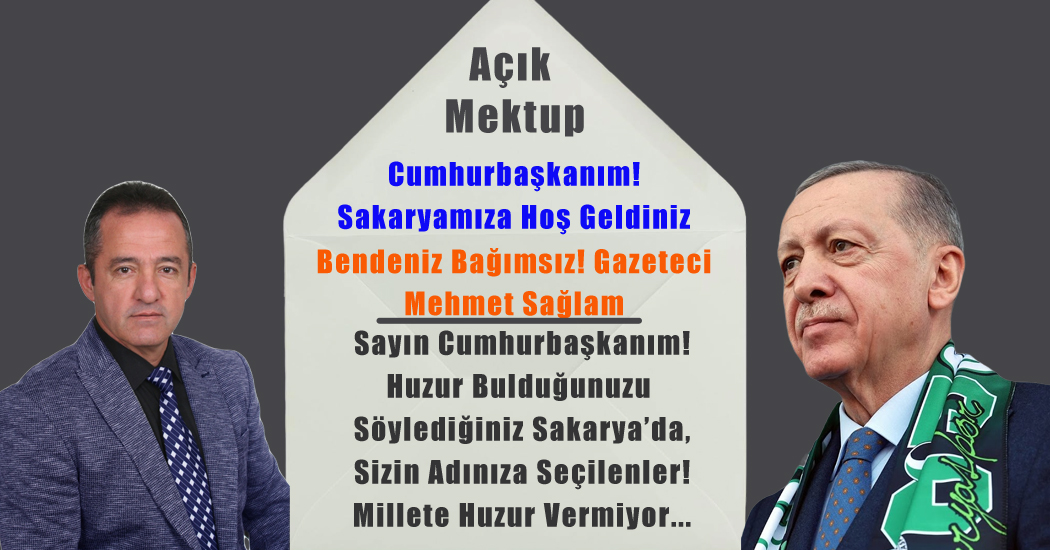 ”Köylü Vatandaşınız”  Mehmet SAĞLAM’  dan  SAYIN CUMHURBAŞKANIMIZA AÇIK MEKTUP