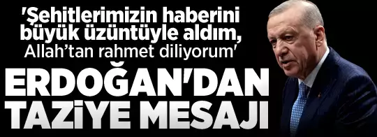 Cumhurbaşkanı Erdoğan’dan metan gazına maruz kalarak şehit olan 5 asker için taziye