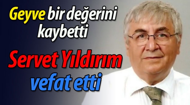 Sakarya Meslek Yüksekokulu’nun kurucu müdürü, emekli öğretim görevlisi Servet Yıldırım yaşamını yitirdi.