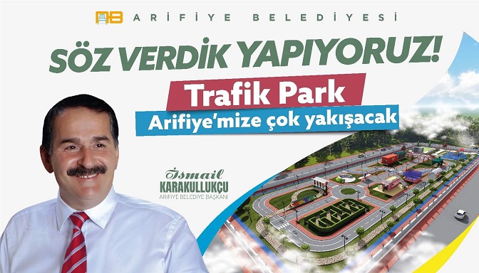 ARİFİYE’YE MODERN TRAFİK EĞİTİM PARKI GELİYOR