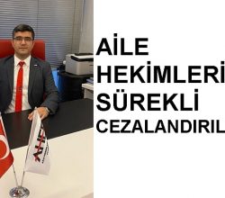 AİLE HEKİMLERİ SÜREKLİ CEZALANDIRILIYOR