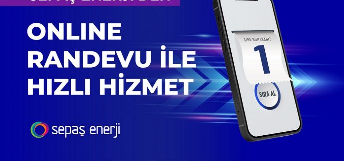 Sepaş Enerji’den Online Randevu İle Hızlı Hizmet