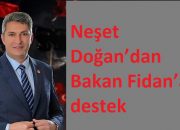 Neşet Doğan’dan Bakan Fidan’a destek: “Doğru hamlelerin yanındayız”