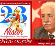 Sakarya Kent Şurası  Başkanı Erol Öztürk Hacıeyüpoğlu’dan 23 Nisan Kutlama Mesajı