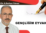 GENÇLİĞİM EYVAH…