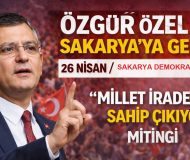 Özgür Özel Sakarya’ya Geliyor: “Millet İradesine Sahip Çıkıyor” Mitingi 26 Nisan’da