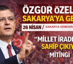 Özgür Özel Sakarya’ya Geliyor: “Millet İradesine Sahip Çıkıyor” Mitingi 26 Nisan’da
