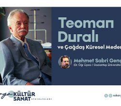 “Teoman Duralı ve Çağdaş Küresel Medeniyet” OSM’de konuşulacak